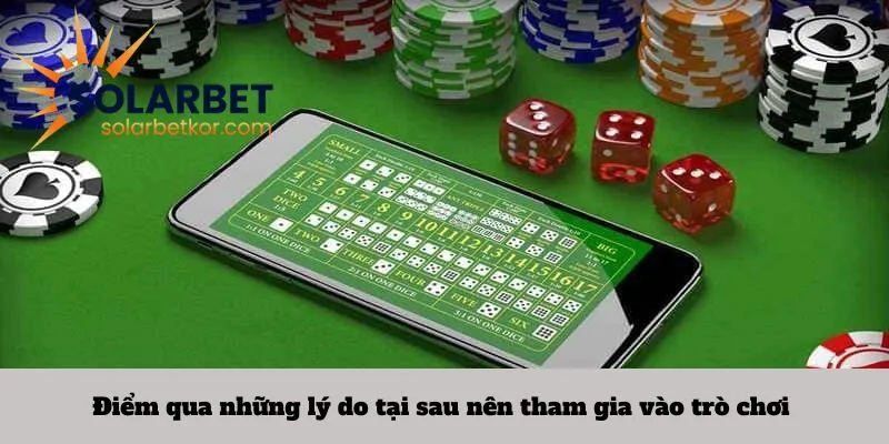 Điểm qua những lý do tại sau nên tham gia vào trò chơi