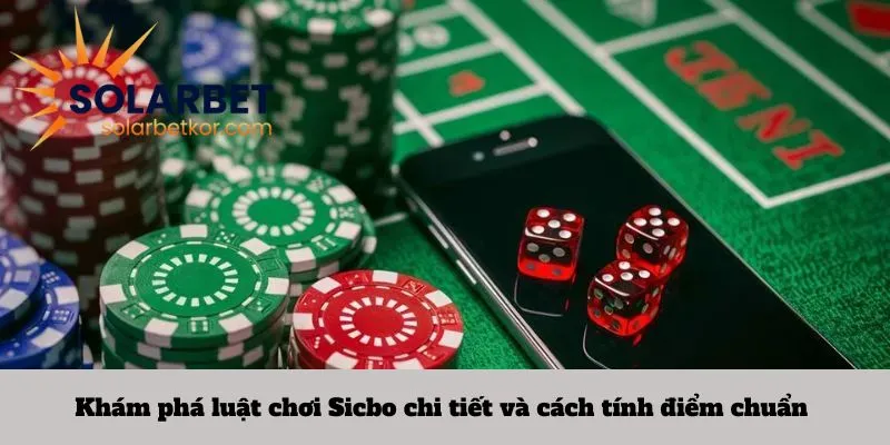 Khám phá luật chơi Sicbo chi tiết và cách tính điểm chuẩn